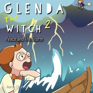 Glenda the Witch: Book 2: Peace and the Storm by Aaron Chandler