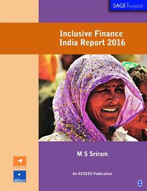 Inclusive Finance India Report 2016 by M. S. Sriram