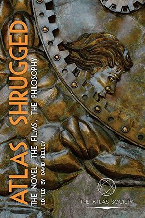 Atlas Shrugged: The Novel, the Films, the Philosophy by Joan Carter, David Kelley, Robert Bidinotto, Edward Hudgins