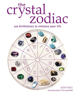 Crystal Zodiac: Use Birthstones to Enhance Your Life by Judy Hall