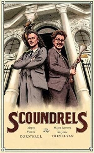 Scoundrels Volume One: 1931-1951 by St. John Trevelyan, Duncan Crowe, James Peak, Victor Cornwall