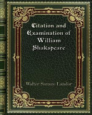 Citation and Examination of William Shakspeare by Walter Savage Landor