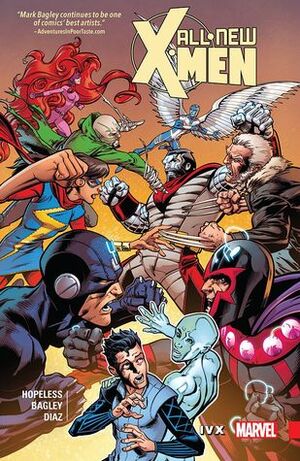 All-New X-Men: Inevitable, Volume 4: IvX by Dennis Hopeless, Mark Bagley