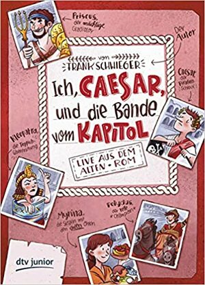 Ich, Caesar, und die Bande vom Kapitol - Live aus dem alten Rom by Frank Schwieger
