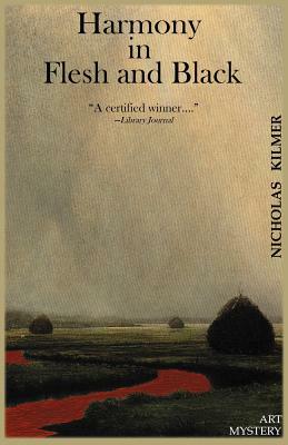 Harmony in Flesh and Black: A Fred Taylor Art Mystery by Nicholas Kilmer