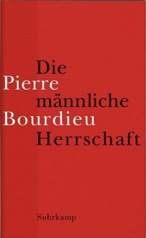Die männliche Herrschaft by Pierre Bourdieu, Jürgen Bolder
