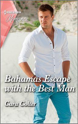 Bahamas Escape with the Best Man by Cara Colter, Cara Colter