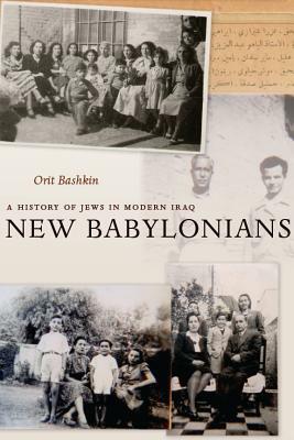 New Babylonians: A History of Jews in Modern Iraq by Orit Bashkin