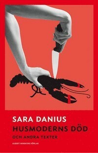 Husmoderns död och andra texter by Sara Danius