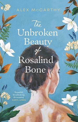 The Unbroken Beauty of Rosalind Bone by Alex McCarthy