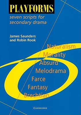 Playforms: Seven Scripts for Secondary Drama by James Saunders, Robin Rook