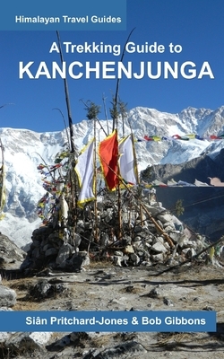 A Trekking Guide to Kanchenjunga by Sian Pritchard-Jones, Bob Gibbons