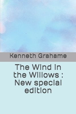 The Wind in the Willows: New special edition by Kenneth Grahame