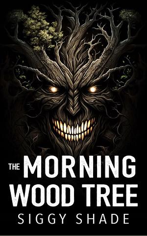 The Morning Wood Tree by Siggy Shade