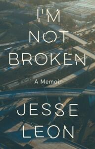 I'm Not Broken by Jesse Leon