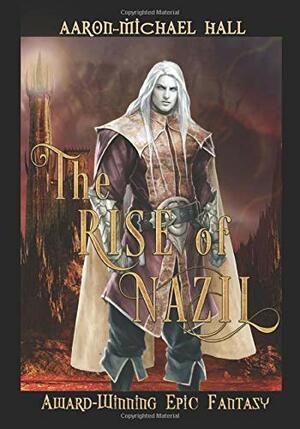 The Rise of Nazil by Aaron-Michael Hall