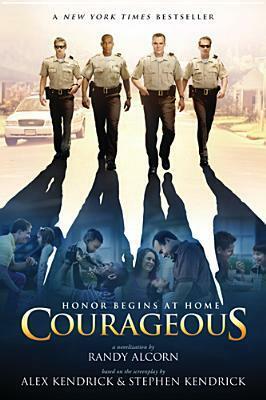 Courageous: A Novelization by Randy Alcorn