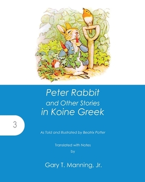 Peter Rabbit and Other Stories in Koine Greek by Beatrix Potter