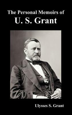 The Personal Memoirs of U. S. Grant, complete and fully illustrated by Ulysses S. Grant