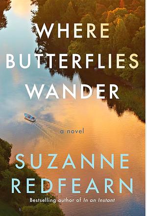 Where Butterflies Wander: A Novel by Suzanne Redfearn, Suzanne Redfearn