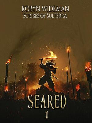 Seared, Book 1 by Robyn Wideman