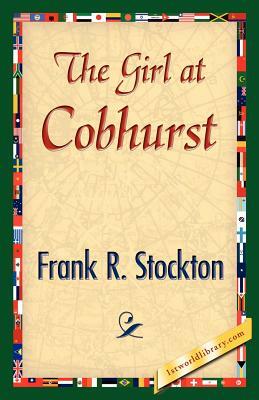 The Girl at Cobhurst by Frank R. Stockton