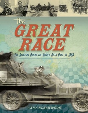 The Great Race: Around the World by Automobile by Gary L. Blackwood