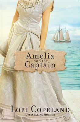 Amelia and the Captain, Volume 3 by Lori Copeland