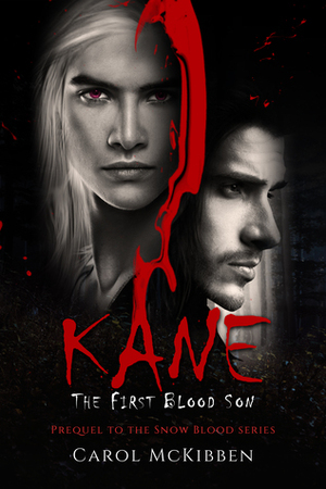 Kane: The First Blood Son by Carol McKibben