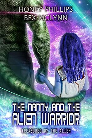 The Nanny and the Alien Warrior by Bex McLynn, Honey Phillips