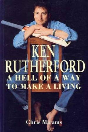 A Hell of a Way to Make a Living by Ken Rutherford