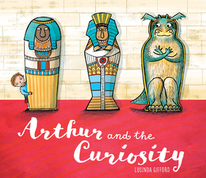 Arthur and the Curiosity by Lucinda Gifford