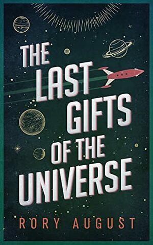 The Last Gifts of the Universe: A Novel by Riley August