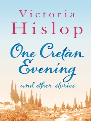 One Cretan Evening and Other Stories by Victoria Hislop