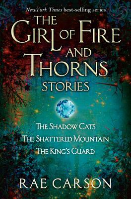 The Girl of Fire and Thorns Stories by Rae Carson