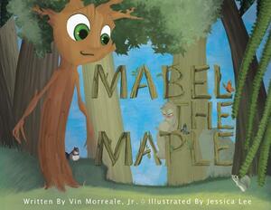 Mabel the Maple by Vin Morreale