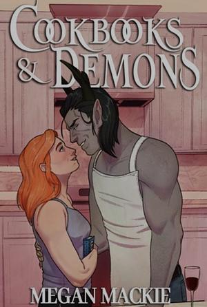 Cookbooks and Demons  by Megan Mackie