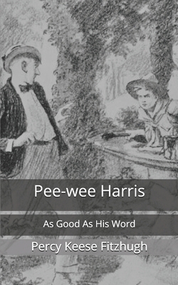 Pee-wee Harris: As Good As His Word by Percy Keese Fitzhugh