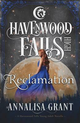 Reclamation: A Havenwood Falls High Novella by Annalisa Grant