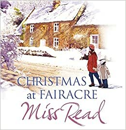 Christmas At Fairacre: The Christmas Mouse, Christmas At Fairacre School, No Holly For Miss Quinn by Carole Boyd, Miss Read