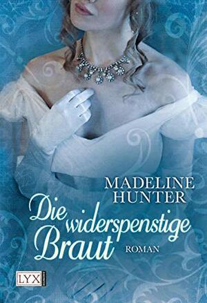 Die widerspenstige Braut by Madeline Hunter