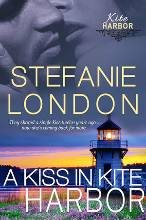 A Kiss in Kite Harbour by Stefanie London