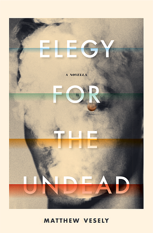 Elegy for the Undead by Matthew Vesely