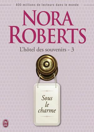 Sous le charme by Nora Roberts
