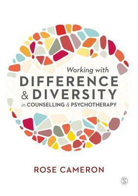 Working with Difference and Diversity in Counselling and Psychotherapy by Rose Cameron