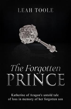 The Forgotten Prince  by Leah Toole