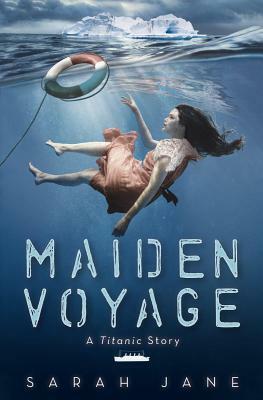 Maiden Voyage: A Titanic Story by Sarah Jane