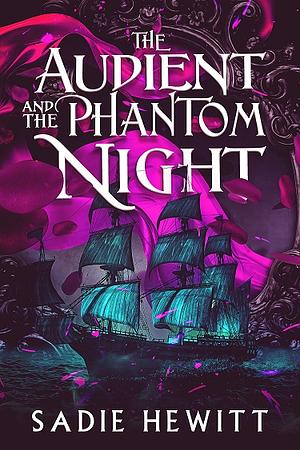 The Audient and The Phantom Night by Sadie Hewitt