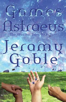 Games of Astraeus by Jeramy Goble