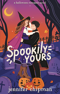 Spookily Yours by Jennifer Chipman